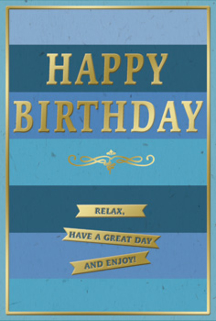 In this image, a beautifully composed birthday card stands out with its tranquil blue tones and refined gold detailing, the kind of card you might choose in Bromley for someone who appreciates calm, understated elegance. The background is built from broad, horizontal bands of blue, stacked neatly from top to bottom. At the upper edge, the navy stripe is almost midnight-dark, gradually easing into slightly lighter royal blue, then into rich ocean and teal shades, before finally softening into gentle, pale sky blue near the base. The sequence creates a sense of depth and movement, like watching clouds drift slowly over Bromley Common. Centered across these layers of blue, the greeting HAPPY BIRTHDAY appears in prominent, embossed gold lettering. The metallic finish has a soft sheen rather than a harsh shine, reflecting light in subtle glints that suggest sophistication. Each letter is cleanly formed and slightly raised, as though inviting you to trace the words with a fingertip and feel the texture contrast against the smoother, matte background. Directly beneath the main message, a delicate gold flourish curls gracefully, adding a traditional touch that recalls the elegance of older buildings dotted around Bromley town centre. Below this flourish, three slim horizontal banners in gold sit neatly aligned, each one carrying a warm, encouraging phrase: Relax, have a great day and enjoy! Together, they read like a gentle, spoken wish. A narrow gold border frames the entire card, giving it a polished, finished look. You can easily picture this card placed next to a vase of fresh birthday flowers delivered across Bromley, its blue and gold design catching soft afternoon light in a living room or dining area, quietly enhancing the atmosphere of a thoughtful celebration.